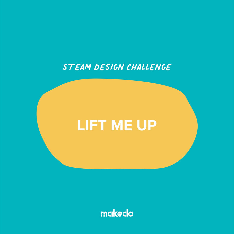 STEAM Design Challenge: <br />LIFT ME UP